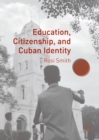 Image for Education, citizenship, and Cuban identity