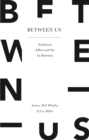 Image for Between us  : audiences, affect and the in-between