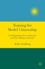 Image for Training for model citizenship  : an ethnography of civic education and state-making in Rwanda