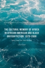Image for The cultural memory of Africa in African American and Black British fiction, 1970-2000  : specters of the shore