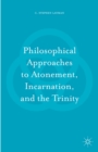 Image for Philosophical Approaches to Atonement, Incarnation, and the Trinity