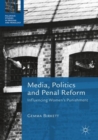 Image for Media, politics and penal reform  : influencing women&#39;s punishment