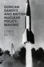 Image for Duncan Sandys and British nuclear policy-making