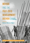 Image for Mexico and the post-2015 development agenda: contributions and challenges