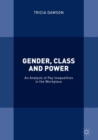 Image for Gender, class and power  : an analysis of pay inequalities in the workplace
