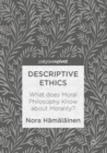 Image for Descriptive ethics  : what does moral philosophy know about morality?