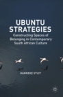 Image for Ubuntu strategies  : constructing spaces of belonging in contemporary South African culture