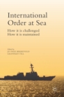 Image for International order at sea  : how it is challenged, how it is maintained