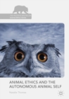 Image for Animal ethics and the autonomous animal self