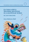 Image for EU-China-Africa trilateral relations in a multipolar world  : hic sunt dracones