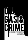 Image for Oil, Gas, and Crime: The Dark Side of the Boomtown