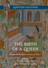 Image for The birth of a queen: essays on the quincentenary of Mary I