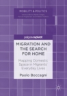 Image for Migration and the search for home: mapping domestic space in migrants&#39; everyday lives