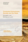 Image for Contested extractivism, society and the state: struggles over mining and land