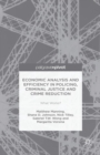 Image for Economic analysis and efficiency in policing, criminal justice and crime reduction  : what works?