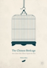 Image for Chinese Birdcage: How China&#39;s Rise Almost Toppled the West