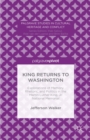 Image for King returns to Washington: explorations of memory, rhetoric, and politics in the Martin Luther King, Jr. National Memorial