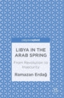 Image for Libya in the Arab spring  : from revolution to insecurity