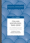 Image for Italian sociology, 1945-2010: an intellectual and institutional profile