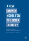 Image for A new growth model for the greek economy: requirements for long-term sustainability