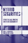 Image for Hybrid securities: structuring, pricing and risk assessment