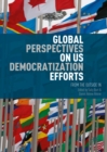 Image for Global perspectives on us democratization efforts: from the outside in