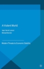 Image for A violent world: modern threats to economic stability