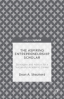 Image for The Aspiring Entrepreneurship Scholar: Strategies and Advice for a Successful Academic Career