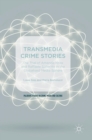 Image for Transmedia crime stories  : the trial of Amanda Knox and Raffaele Sollecito in the globalised media sphere