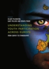 Image for Understanding youth participation across Europe: from survey to ethnography