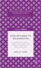 Image for King returns to Washington  : explorations of memory, rhetoric, and politics in the Martin Luther King, Jr. National Memorial