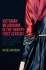 Image for Victorian Melodrama in the Twenty-First Century