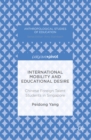 Image for International mobility and educational desire: Chinese foreign talent students in Singapore