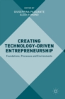 Image for Creating technology-driven entrepreneurship  : foundations, processes and environments