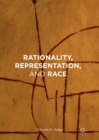 Image for Rationality, representation, and race