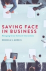 Image for Saving face in business  : managing cross-cultural interactions
