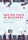 Image for Saving face in business: managing cross-cultural interactions