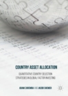 Image for Country Asset Allocation: Quantitative Country Selection Strategies in Global Factor Investing