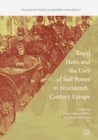 Image for Royal Heirs and the Uses of Soft Power in Nineteenth-Century Europe