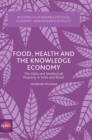 Image for Food, health and the knowledge economy  : the state and intellectual property in India and Brazil
