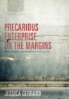 Image for Precarious Enterprise on the Margins: Work, Poverty, and Homelessness in the City