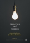Image for Probation and politics: academic reflections from former practitioners