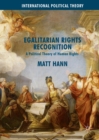 Image for Egalitarian rights recognition: a political theory of human rights
