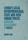 Image for China&#39;s local entrepreneurial state and new urban spaces: downtown redevelopment in Ningbo