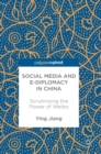 Image for Social Media and e-Diplomacy in China : Scrutinizing the Power of Weibo