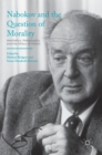 Image for Nabokov and the question of morality  : aesthetics, metaphysics, and the ethics of fiction