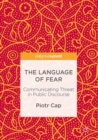 Image for The language of fear  : communicating threat in public discourse