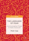 Image for The language of fear: communicating threat in public discourse
