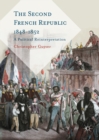 Image for The Second French Republic 1848-1852: a political reinterpretation