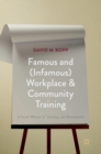 Image for Famous and (infamous) workplace and community training  : a social history of training and development